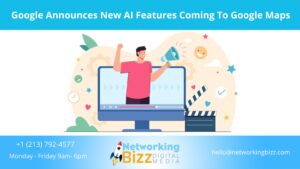 Google Announces New AI Features Coming To Google Maps