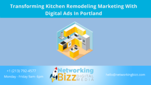 Transforming Kitchen Remodeling Marketing With Digital Ads In Portland