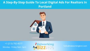 A Step-By-Step Guide To Local Digital Ads For Realtors In Portland