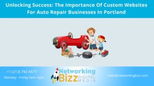 Unlocking Success: The Importance Of Custom Websites For Auto Repair Businesses In Portland