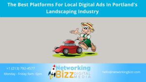 The Best Platforms For Local Digital Ads In Portland’s Landscaping Industry