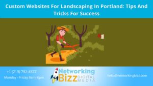 Custom Websites For Landscaping In Portland: Tips And Tricks For Success