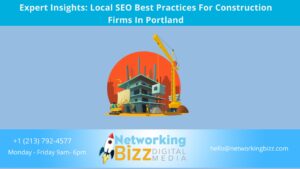 Expert Insights: Local SEO Best Practices For Construction Firms In Portland 