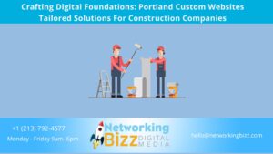 Crafting Digital Foundations: Portland  Custom Websites Tailored Solutions For Construction Companies