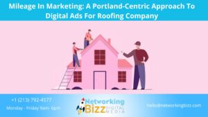 Mileage In Marketing: A Portland-Centric Approach To Digital Ads For Roofing Company