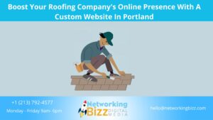 Boost Your Roofing Company’s Online Presence With A Custom Website In Portland