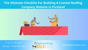 The Ultimate Checklist For Building A Custom Roofing Company Website In Portland