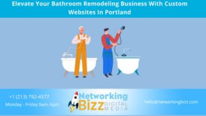 Elevate Your Bathroom Remodeling Business With Custom Websites In Portland