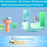 Unlocking The Potential: The Power Of Personalization In Bathroom Remodeling In Portland