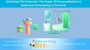 Unlocking The Potential: The Power Of Personalization In Bathroom Remodeling In Portland