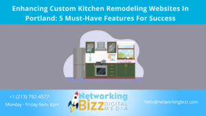 Enhancing Custom Kitchen Remodeling Websites In Portland: 5 Must-Have Features For Success